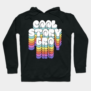 Cool Story Bro / Retro Typographic Design Hoodie